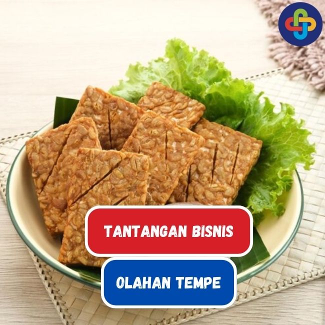 7 Tantangan Bisnis Olahan Tempe, Yang Harus Kamu Tahu